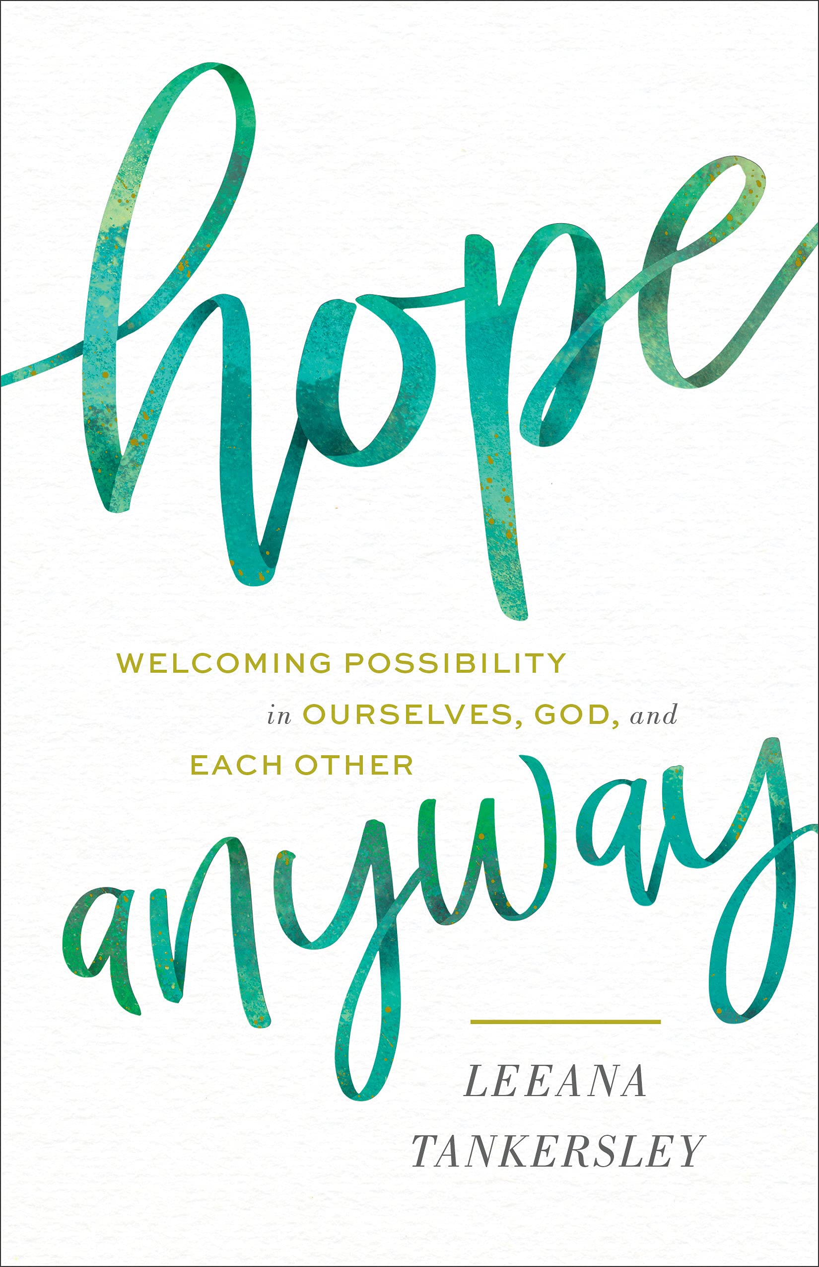 Hope Anyway: Welcoming Possibility in Ourselves, God, and Each Other Religion & Esotericism