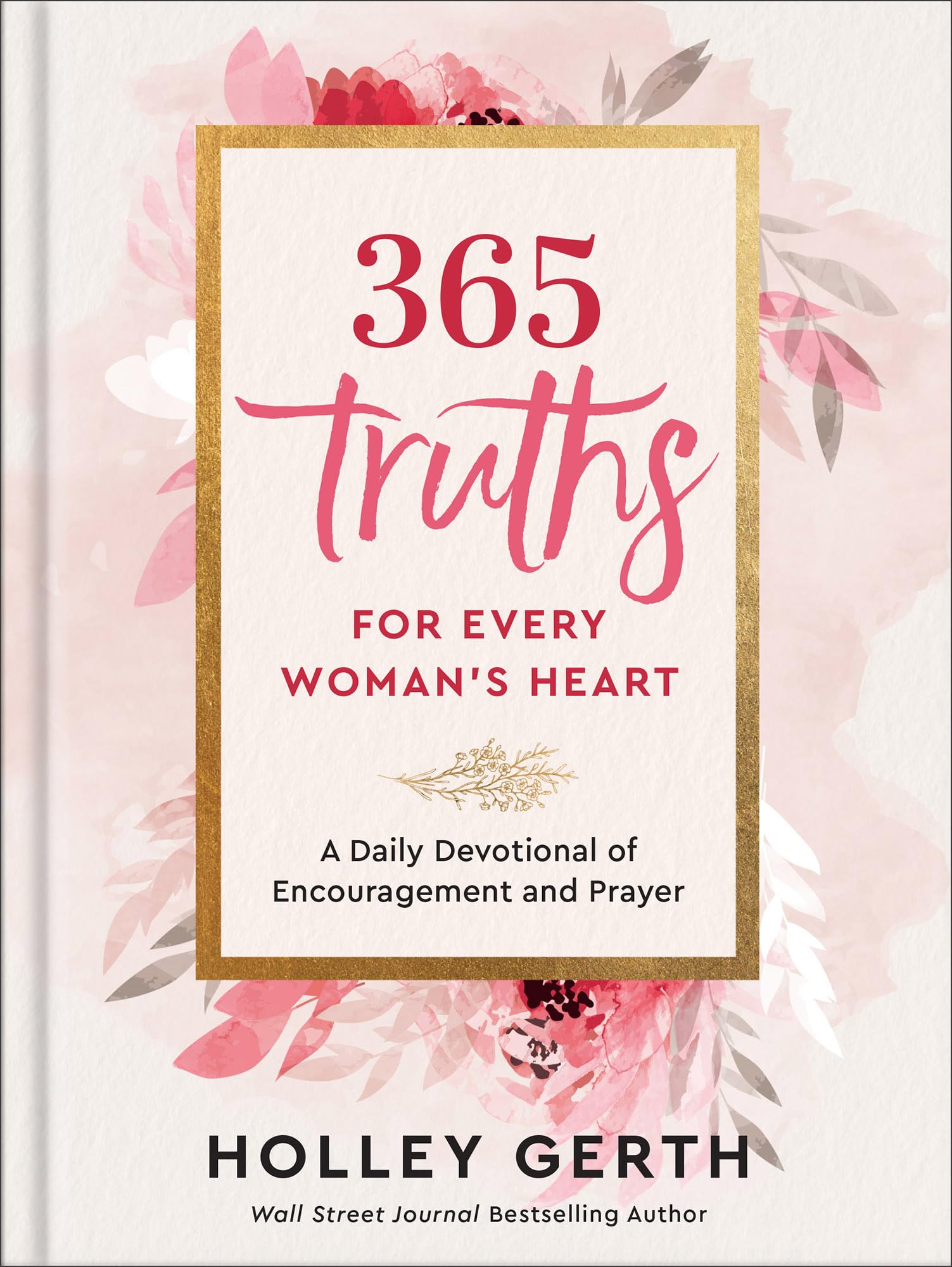 365 Truths for Every Woman's Heart: A Daily Devotional of Encouragement and Prayer Religion & Esotericism