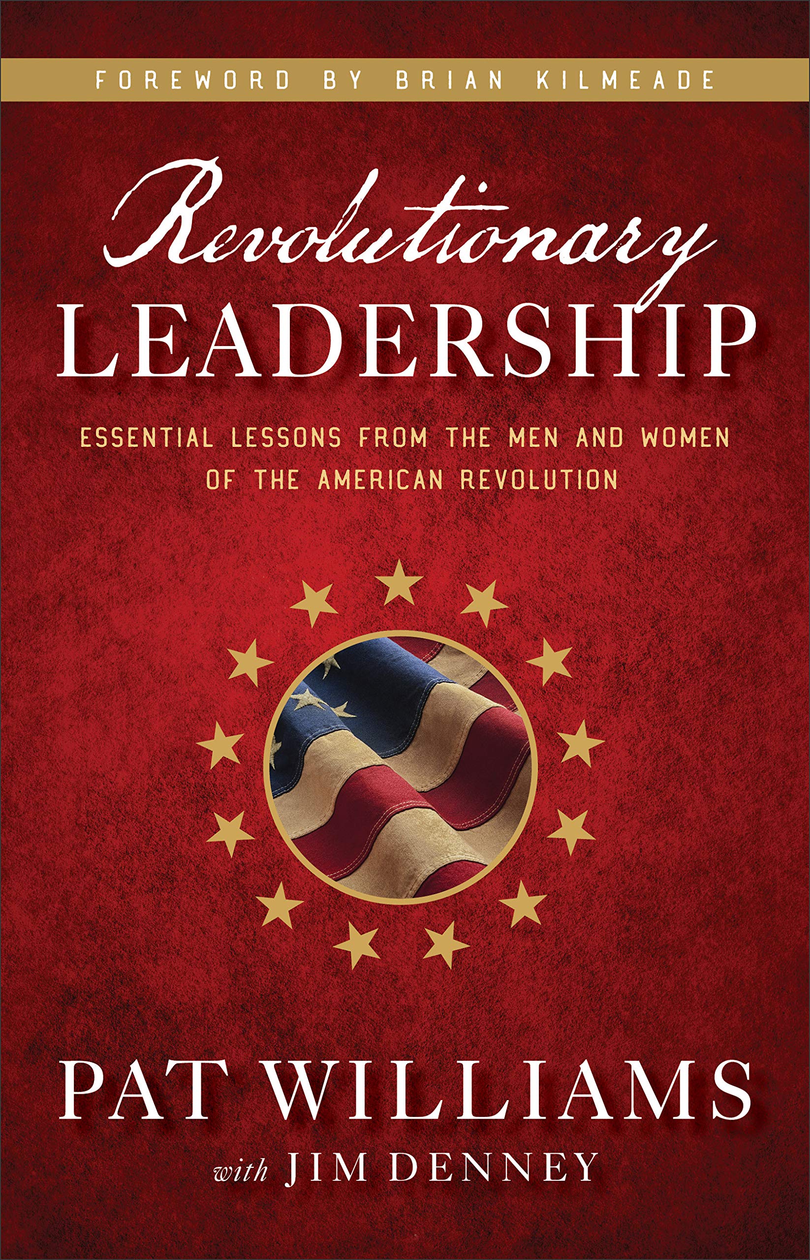 Revolutionary Leadership: Essential Lessons from the Men and Women of the American Revolution Business, Finance & Career