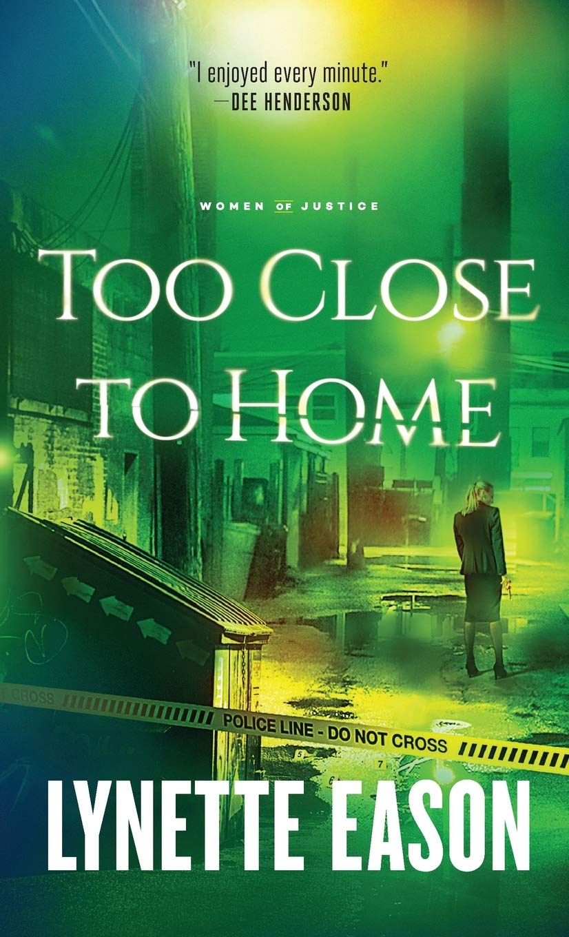 Too Close to Home (Women of Justice, Band 1) Detective & CSI