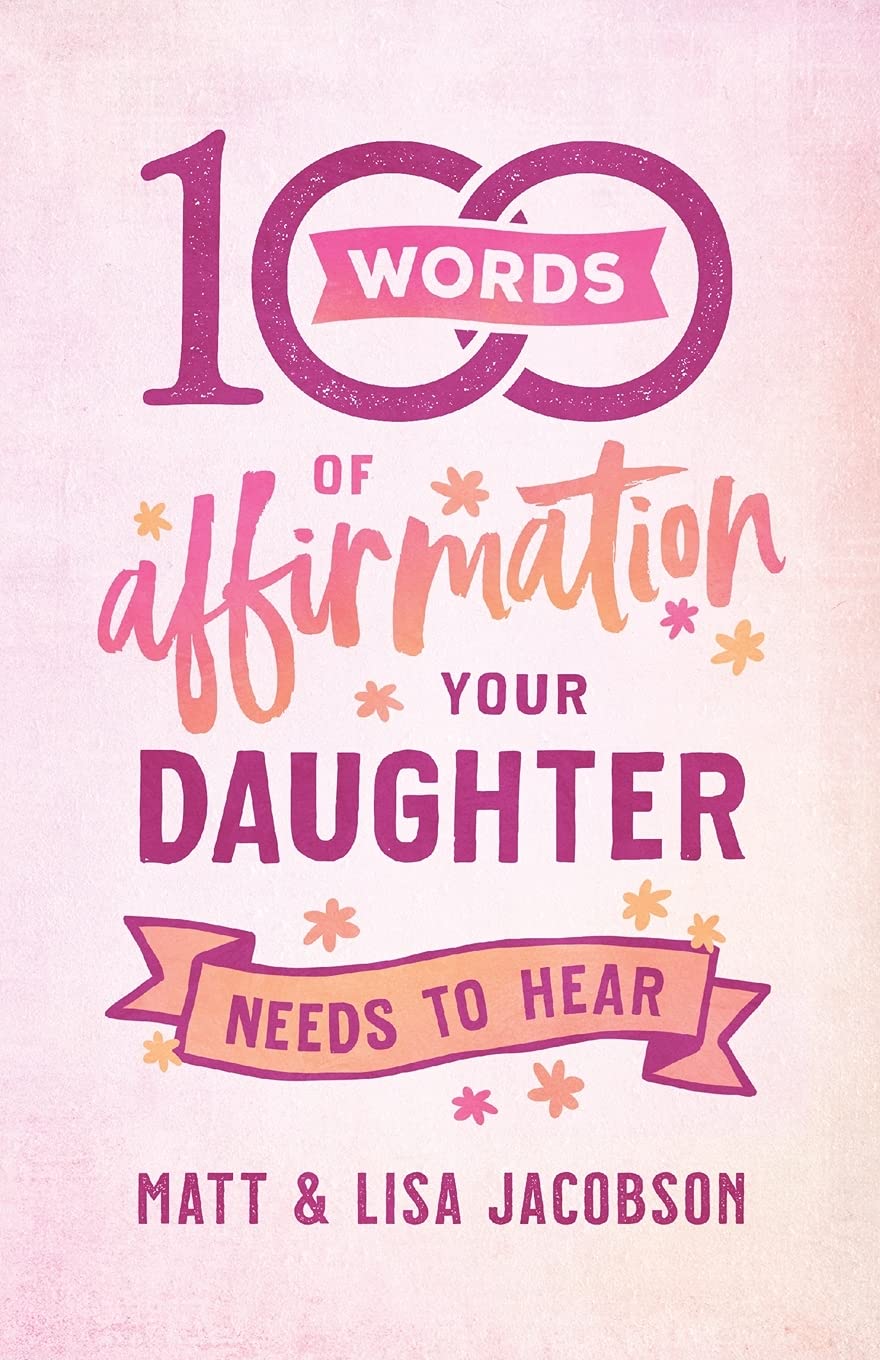 100 Words of Affirmation Your Daughter Needs to Hear Parents & Children
