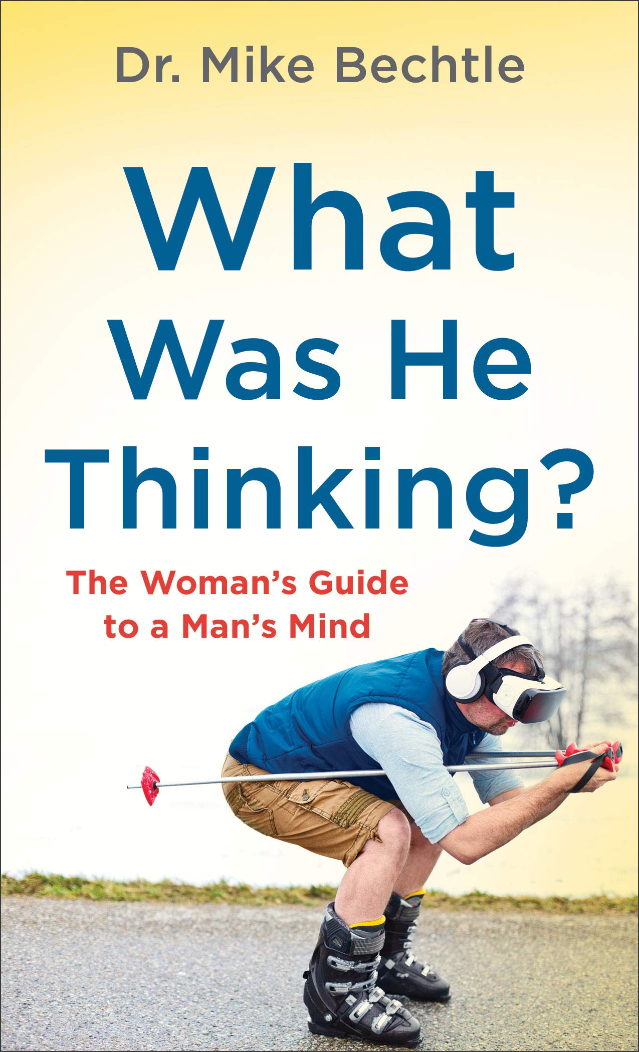 What Was He Thinking?: The Woman's Guide to a Man's Mind Partnership & Love