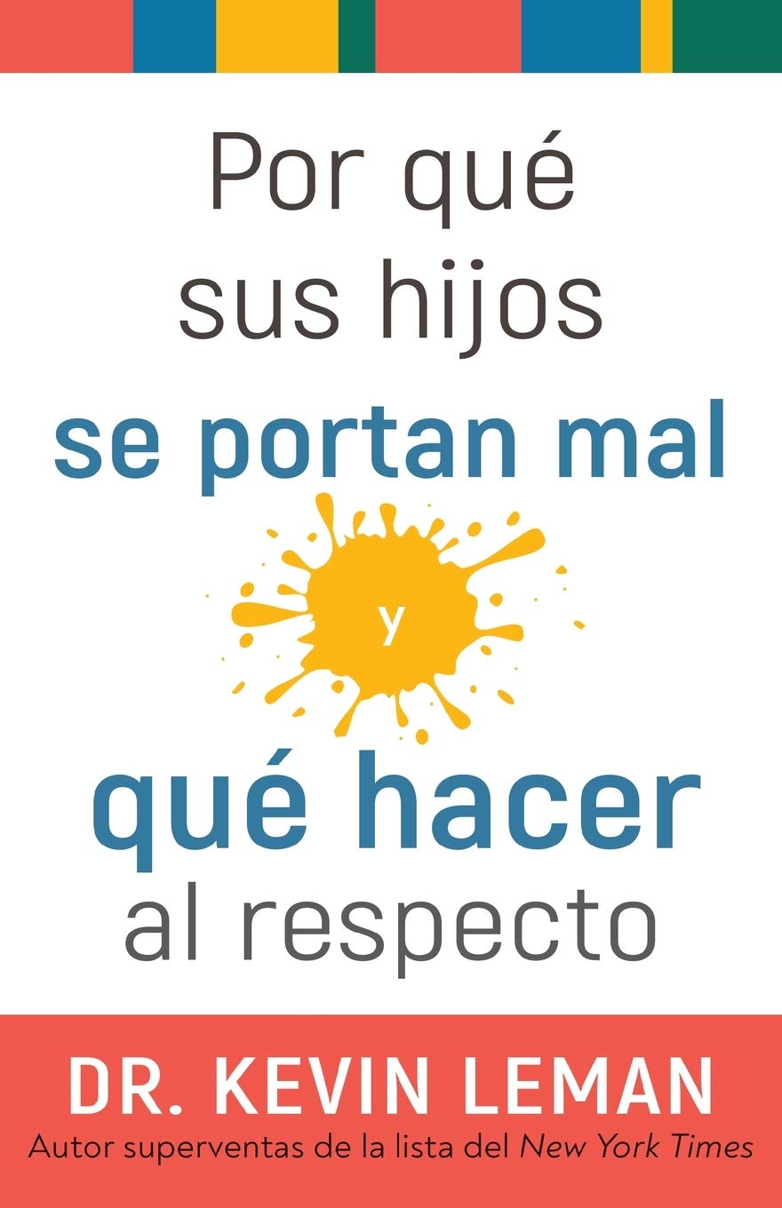 Por qué sus hijos se portan mal y qué hacer al respecto/ Why Your Kids Misbehave and What to Do about It Parents & Children