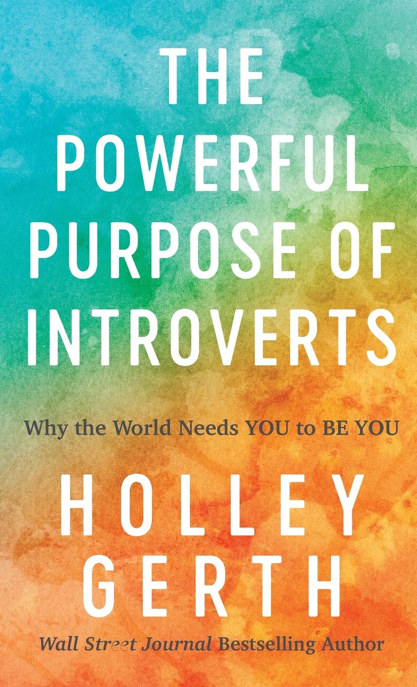 Powerful Purpose of Introverts: Why the World Needs You to Be You Lifestyle