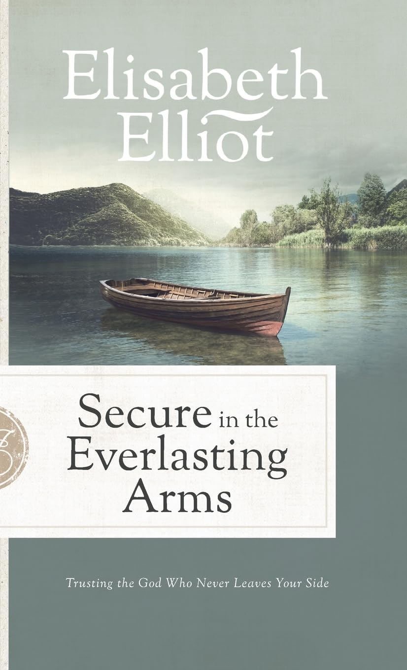 Secure in the Everlasting Arms: Trusting the God Who Never Leaves Your Side Memories