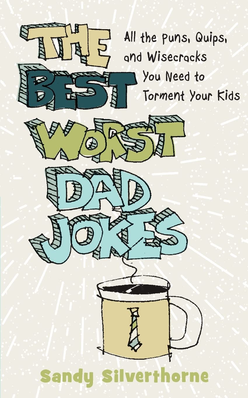 Best Worst Dad Jokes: All the Puns, Quips, and Wisecracks You Need to Torment Your Kids Contemporary literature