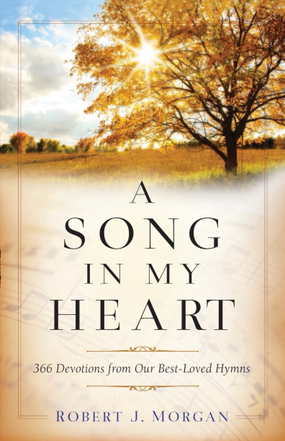 Song in My Heart: 366 Devotions from Our Best-Loved Hymns Arts & Music