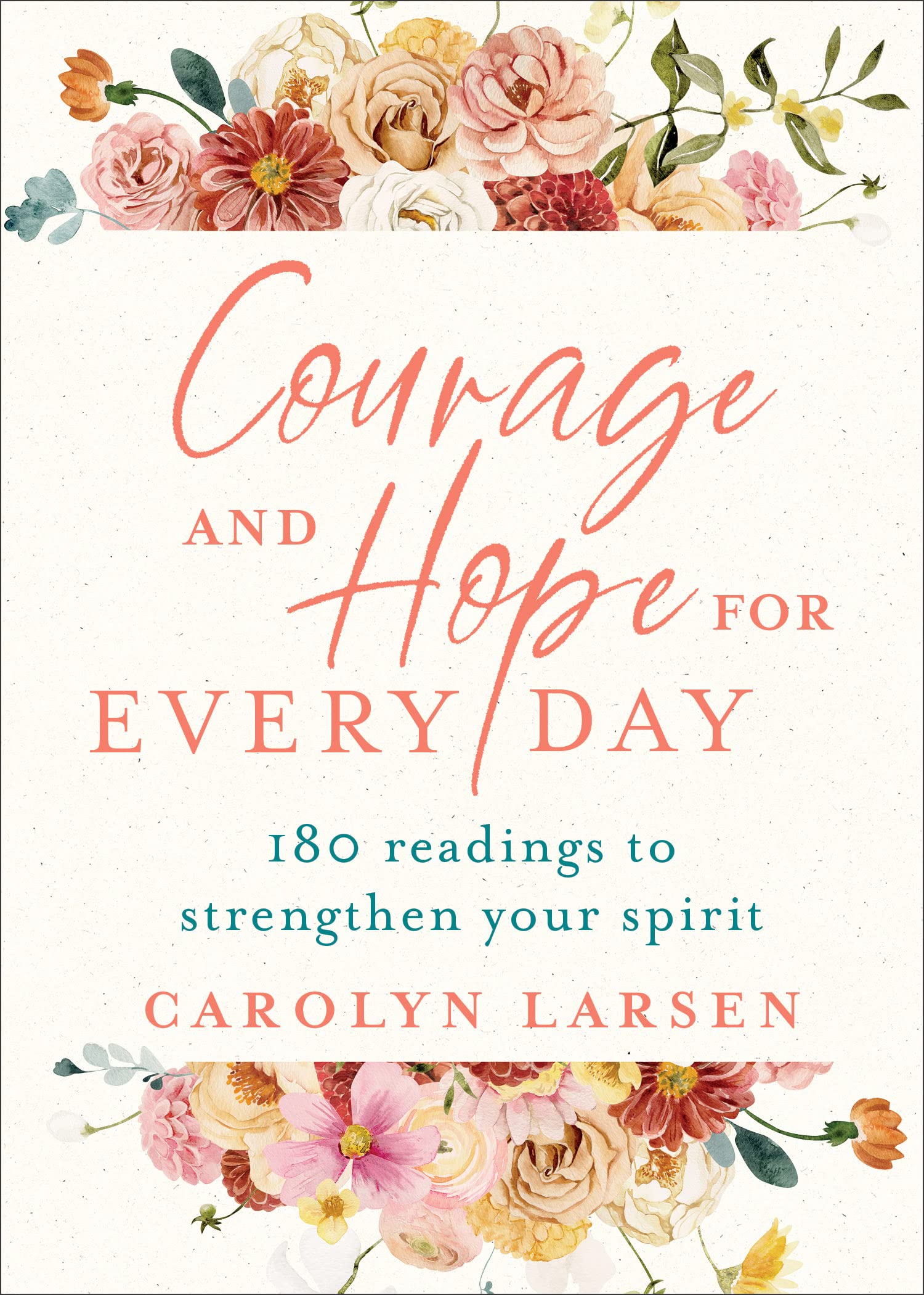 Courage and Hope for Every Day: 180 Readings to Strengthen Your Spirit Religion & Esotericism