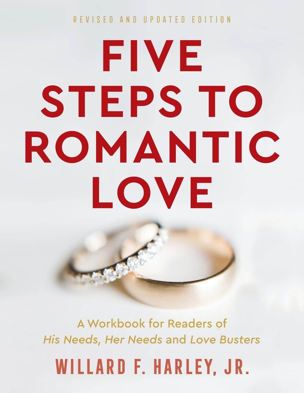 Five Steps to Romantic Love: A Workbook for Readers of His Needs, Her Needs and Love Busters Partnership & Love