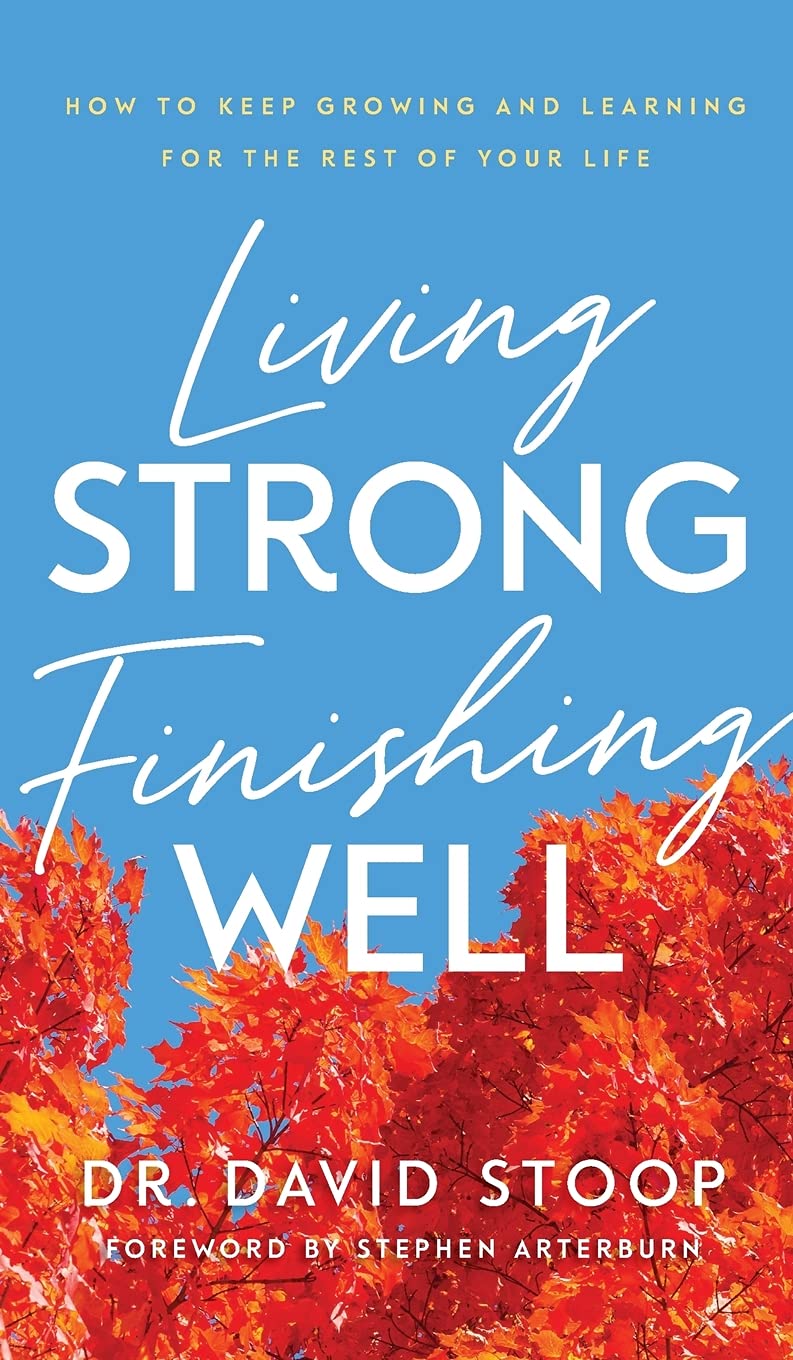 Living Strong, Finishing Well: How to Keep Growing and Learning for the Rest of Your Life Lifestyle