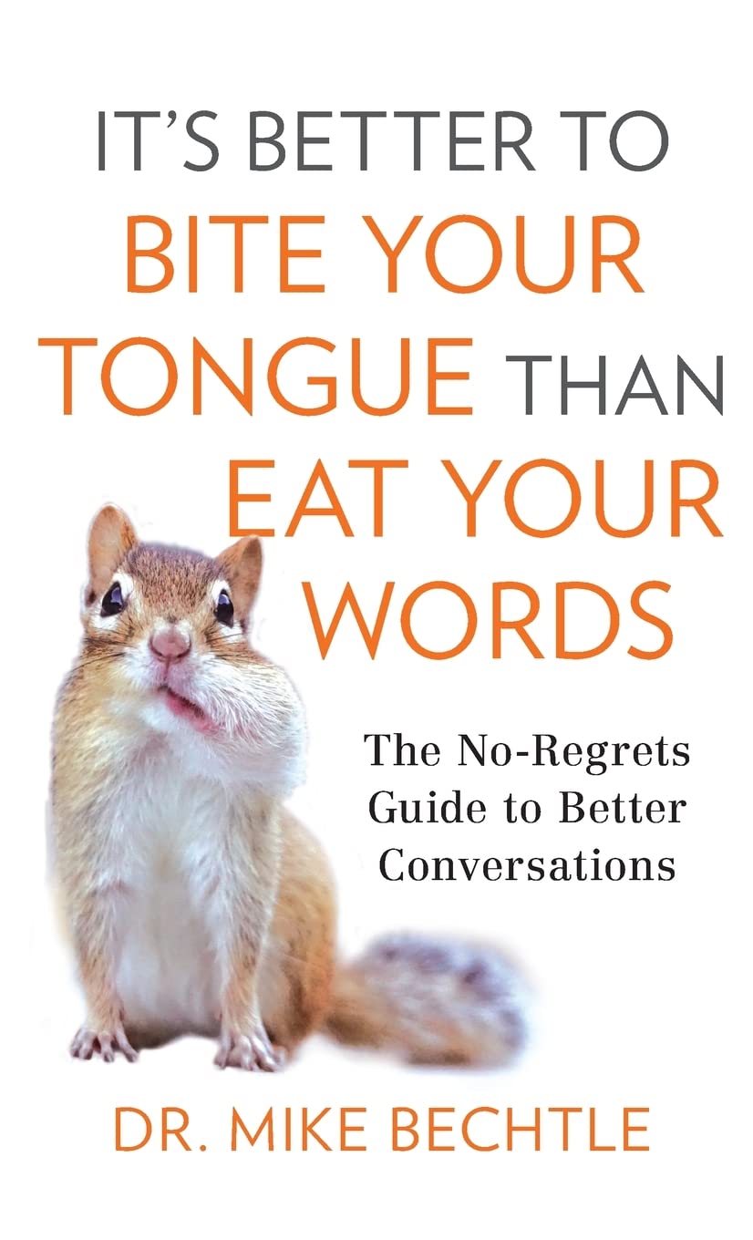It’s Better to Bite Your Tongue Than Eat Your Words: The No-regrets Guide to Better Conversations Lifestyle