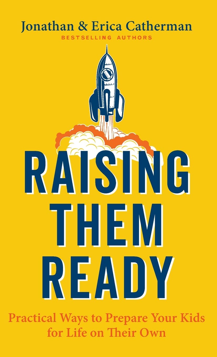Raising Them Ready: Practical Ways to Prepare Your Kids for Life on Their Own Parents & Children