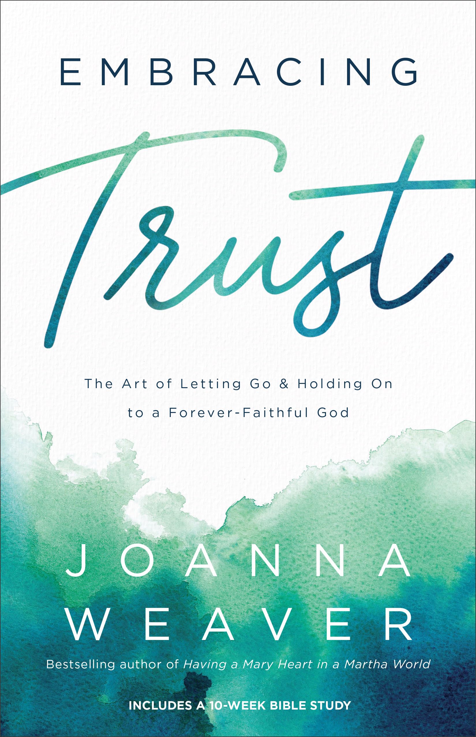 Embracing Trust: The Art of Letting Go and Holding on to a Forever-Faithful God Religion & Esotericism