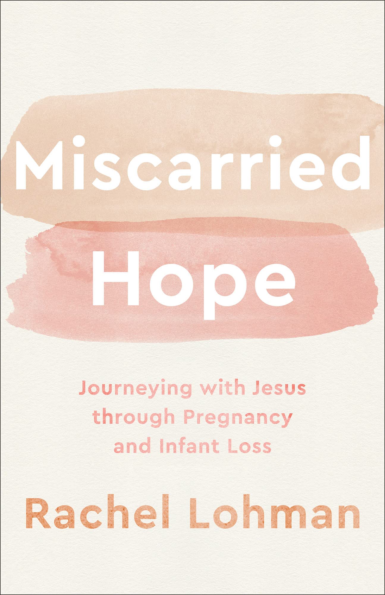 Miscarried Hope: Journeying With Jesus Through Pregnancy and Infant Loss Books