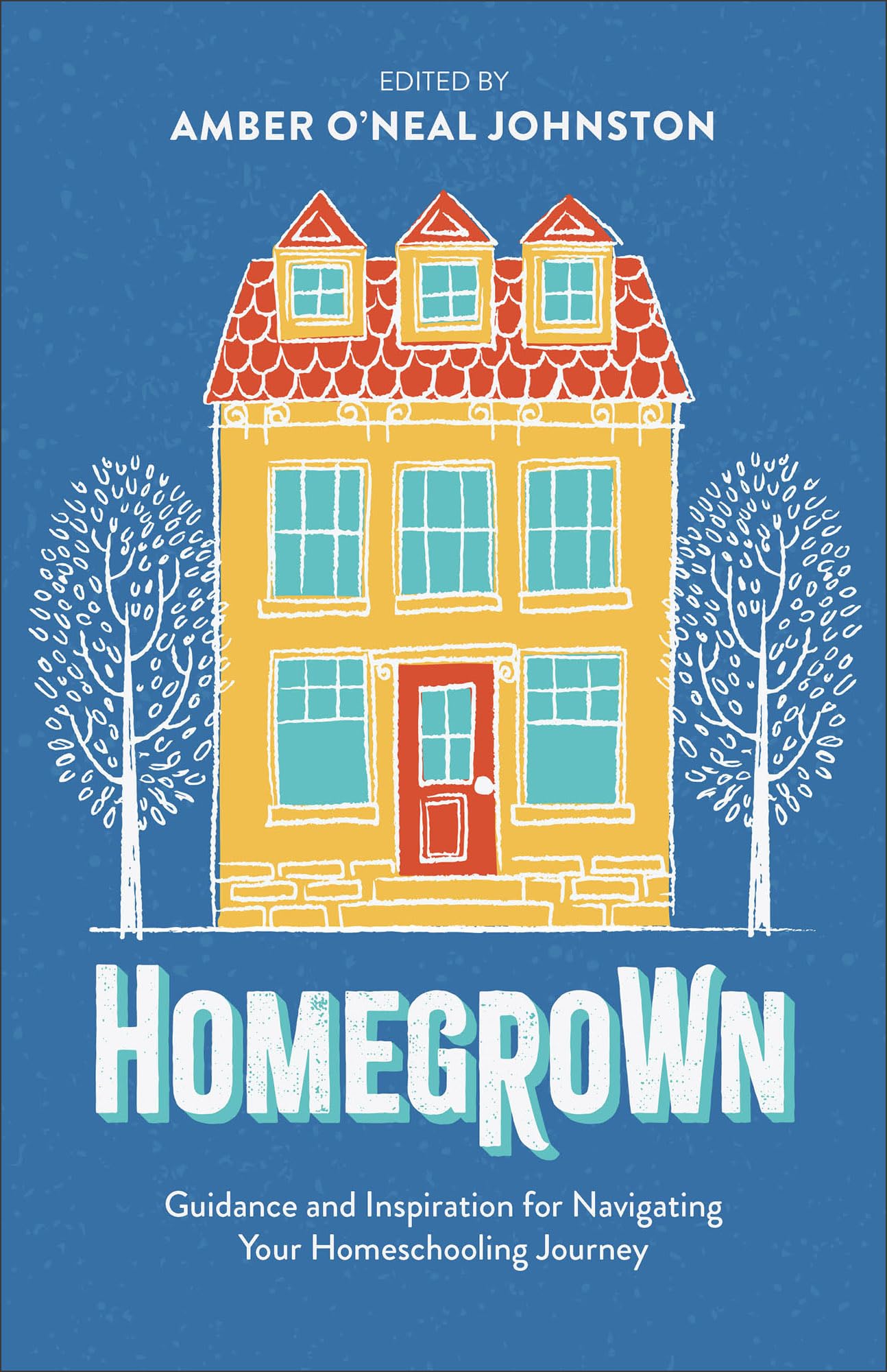 Homegrown: Guidance and Inspiration for Navigating Your Homeschooling Journey Education & Training