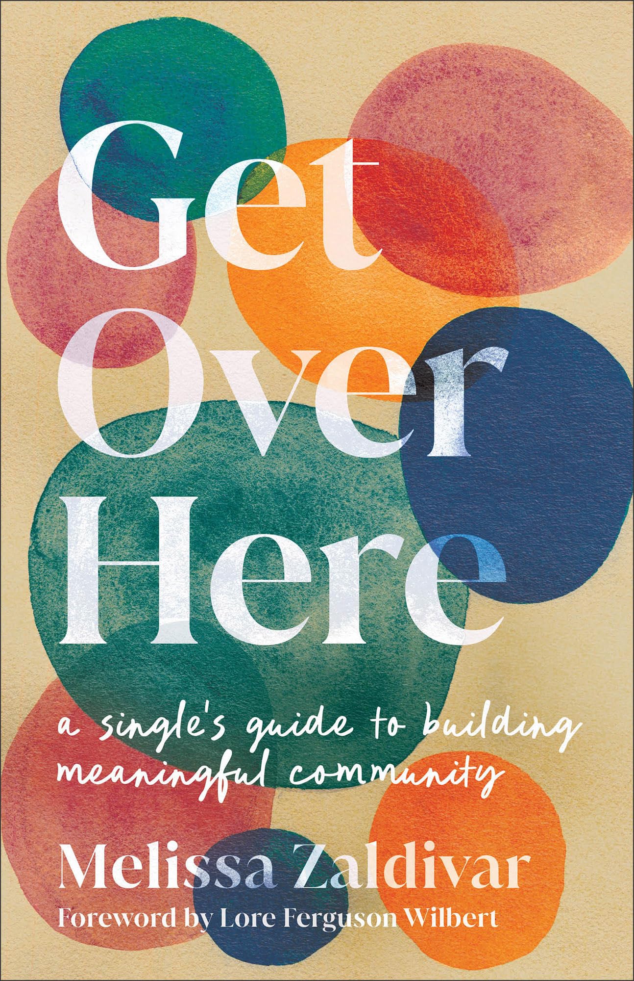 Get Over Here: A Single's Guide to Building Meaningful Community Religion & Esotericism