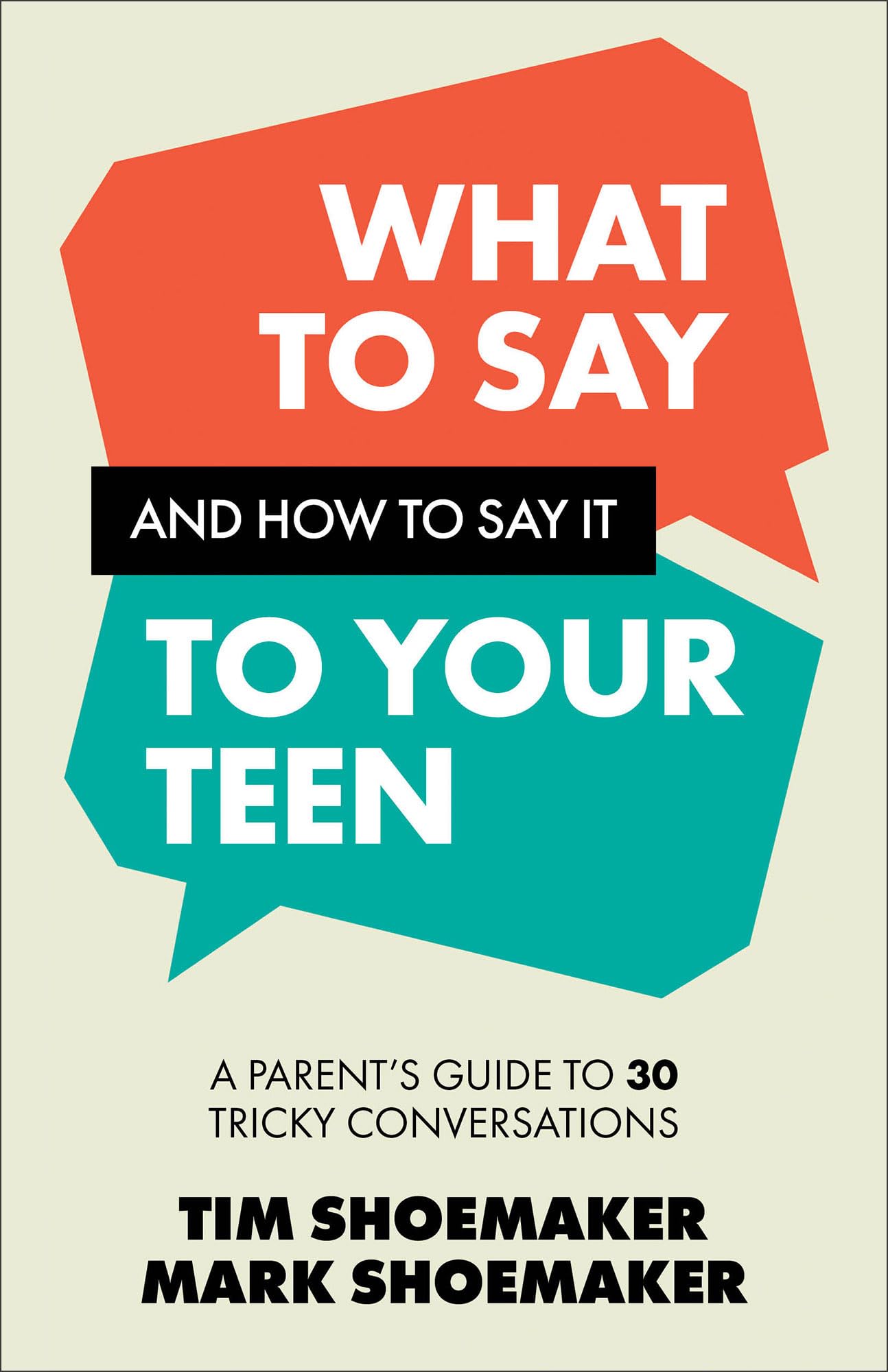 What to Say and How to Say It to Your Teen: A Parent's Guide to 30 Tricky Conversations Psychology