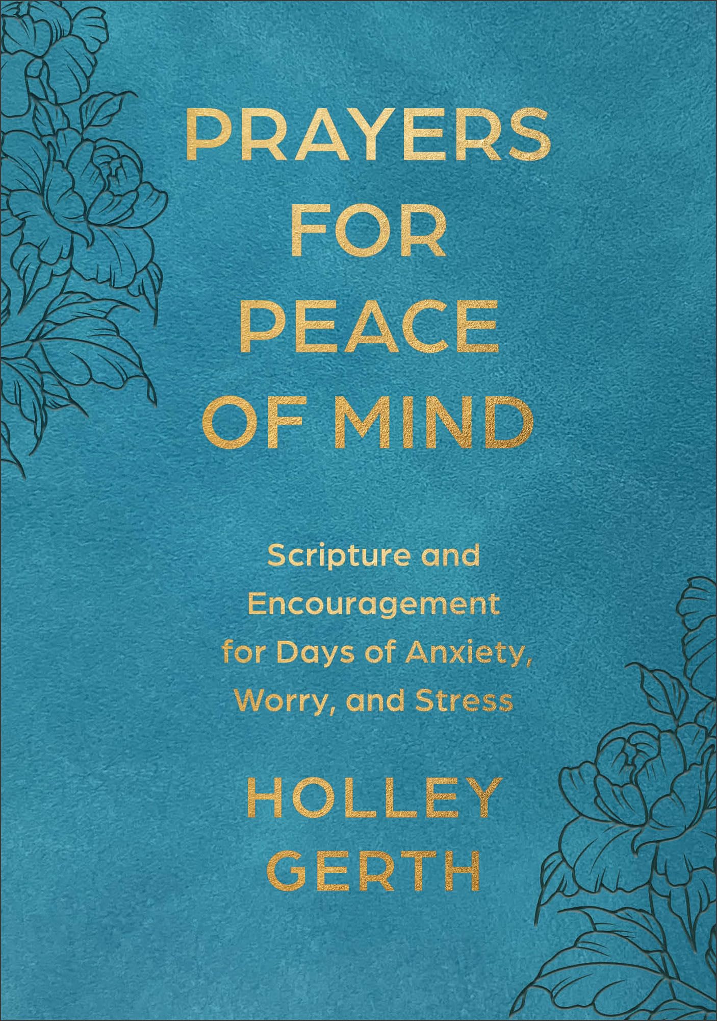 Prayers for Peace of Mind: Scripture and Encouragement for Days of Anxiety, Worry and Stress Religion & Esotericism