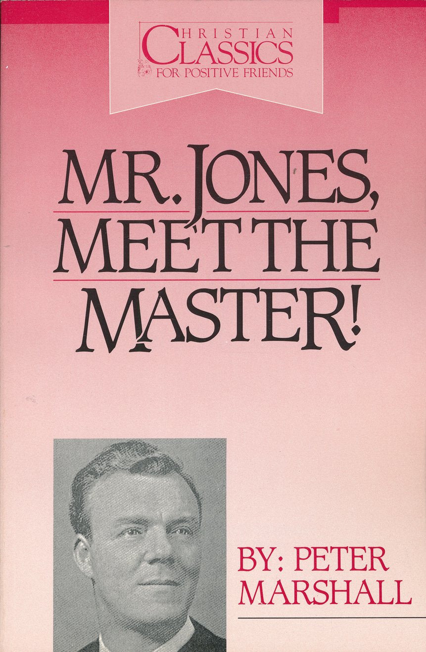 Mr. Jones, Meet the Master: Sermons and Prayers of Peter Marshall Religion & Esotericism