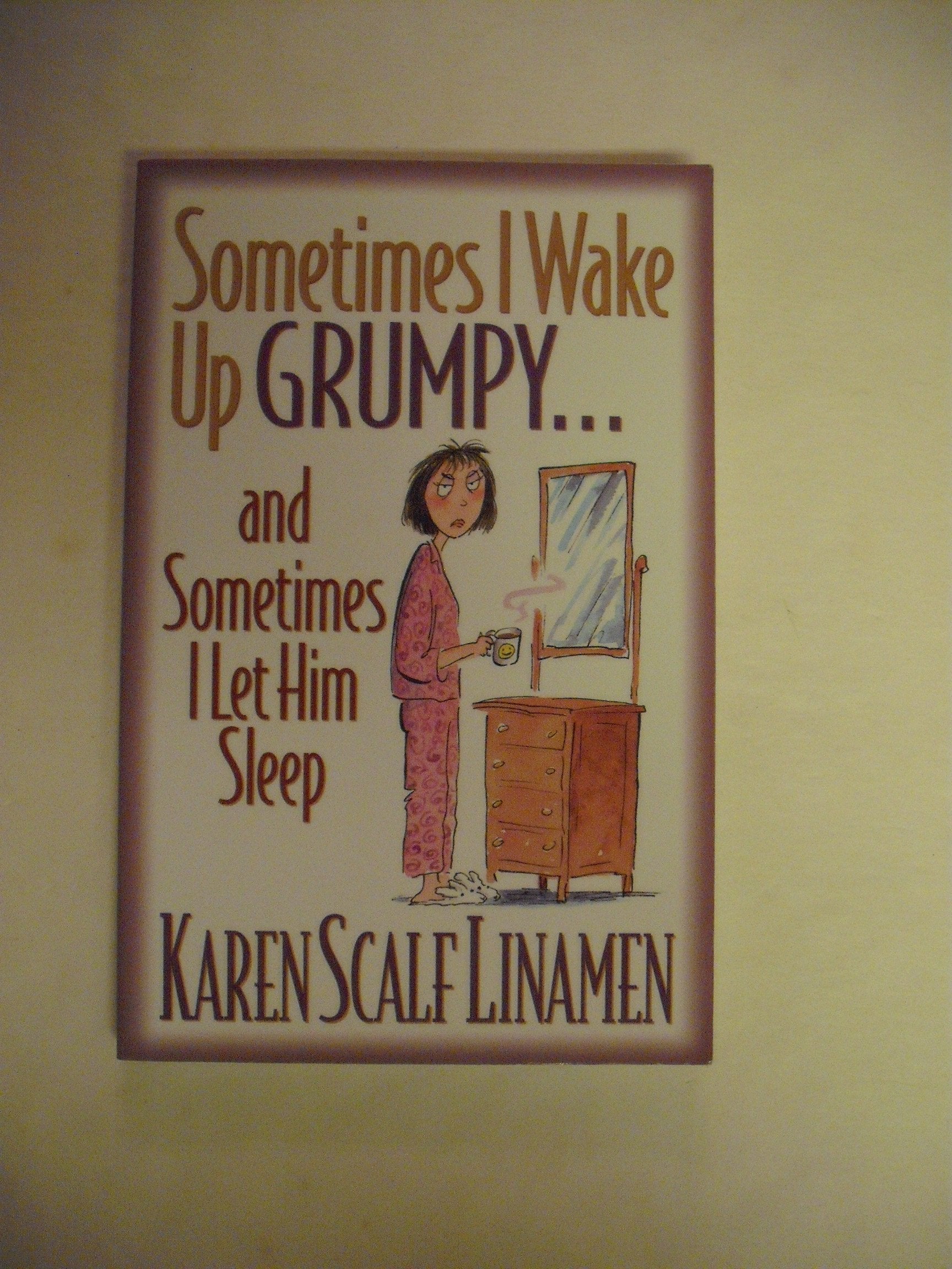 Sometimes I Wake Up Grumpy . . . and Sometimes I Let Him Sleep Partnership & Love