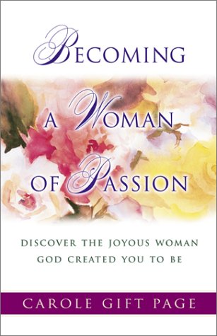 Becoming a Woman of Passion: Discover the Joyous Woman God Created You to Be Lifestyle