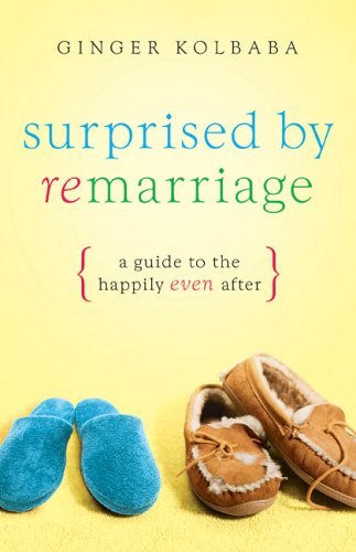 Surprised by Remarriage: A Guide to the Happily-even-after Partnership & Love
