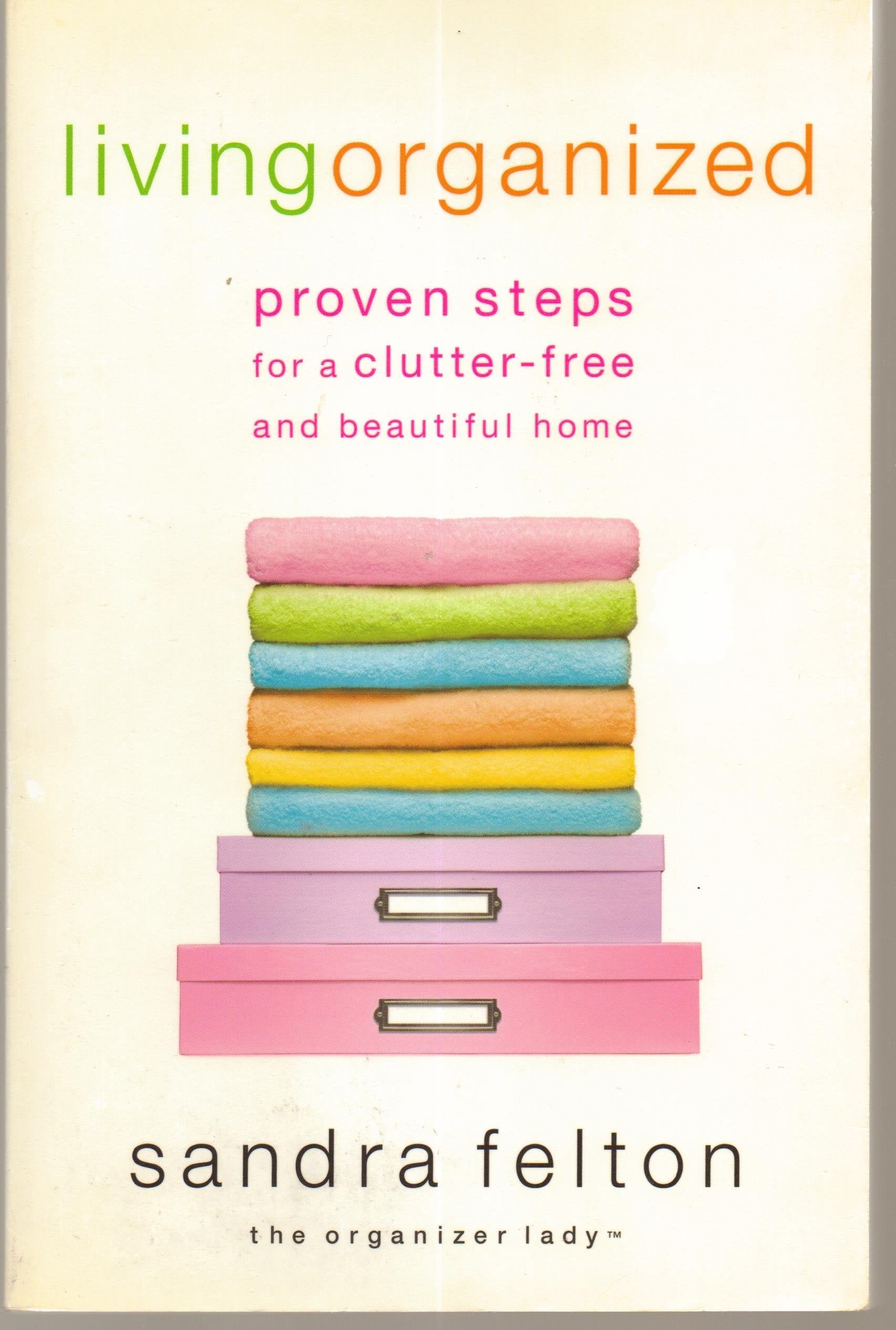 Living Organized: Proven Steps for a Clutter-Free and Beautiful Home Hobbies & Crafts