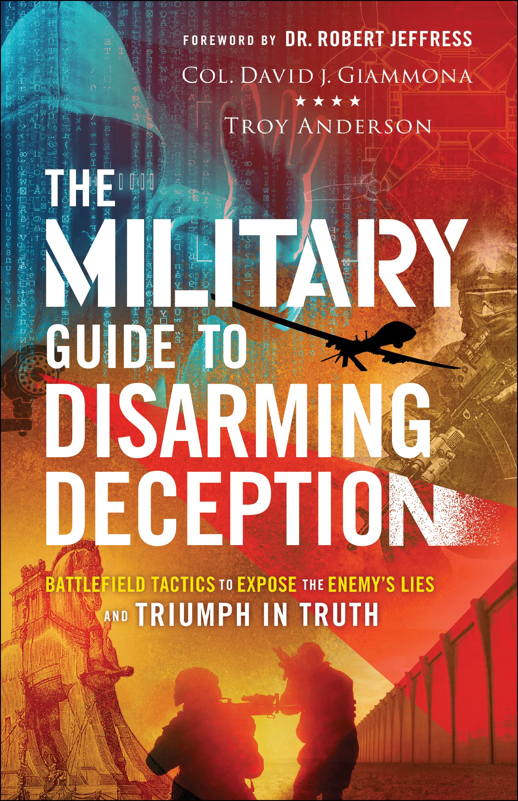 Military Guide to Disarming Deception: Battlefield Tactics to Expose the Enemy's Lies and Triumph in Truth Religion & Esotericism