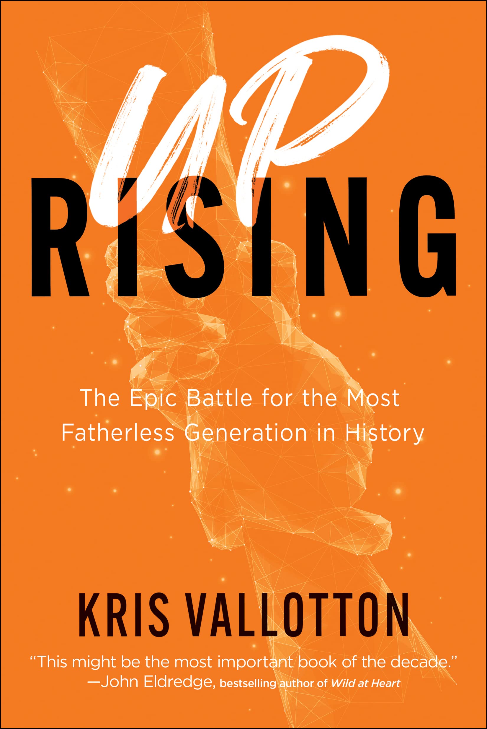 Uprising: The Epic Battle for the Most Fatherless Generation in History Religion & Esotericism