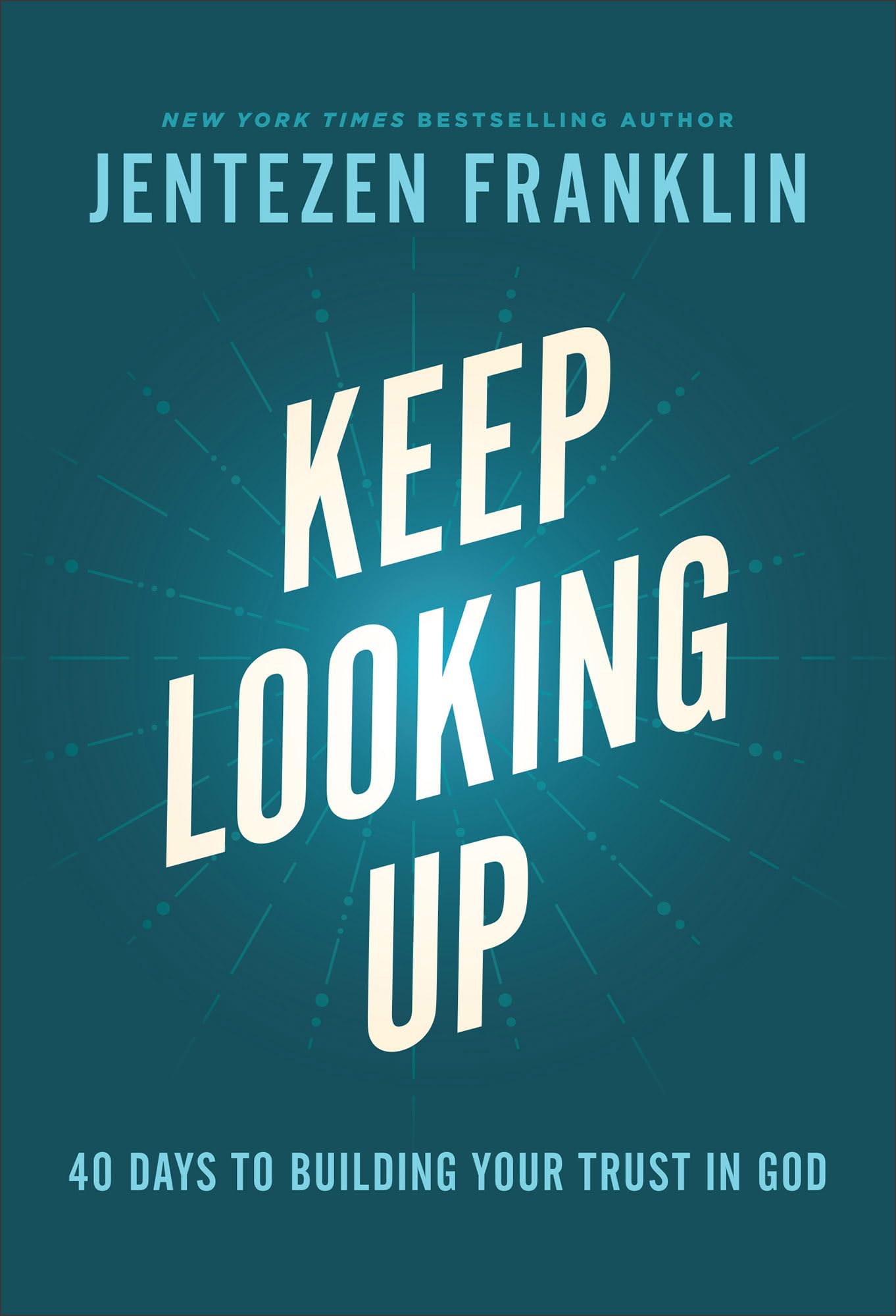 Keep Looking Up: 40 Days to Building Your Trust in God Health, Nutrition & Fitness
