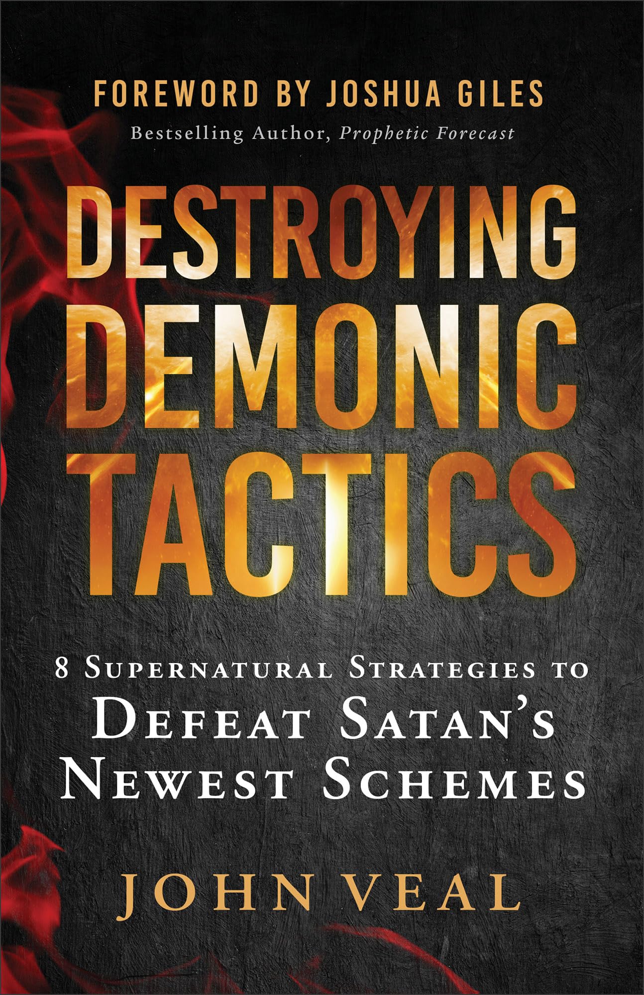 Destroying Demonic Tactics: 8 Supernatural Strategies to Defeat Satan's Newest Schemes Religion & Esotericism