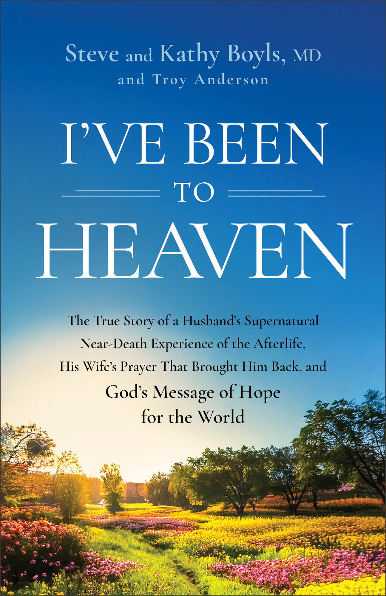 I've Been to Heaven: The True Story of a Husband's Supernatural Near-Death Experience of the Afterlife, His Wife's Prayer That Brought Him Back, and God's Message of Hope for the World Memories