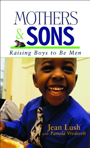 Mothers & Sons: Raising Boys to Be Men Parents & Children
