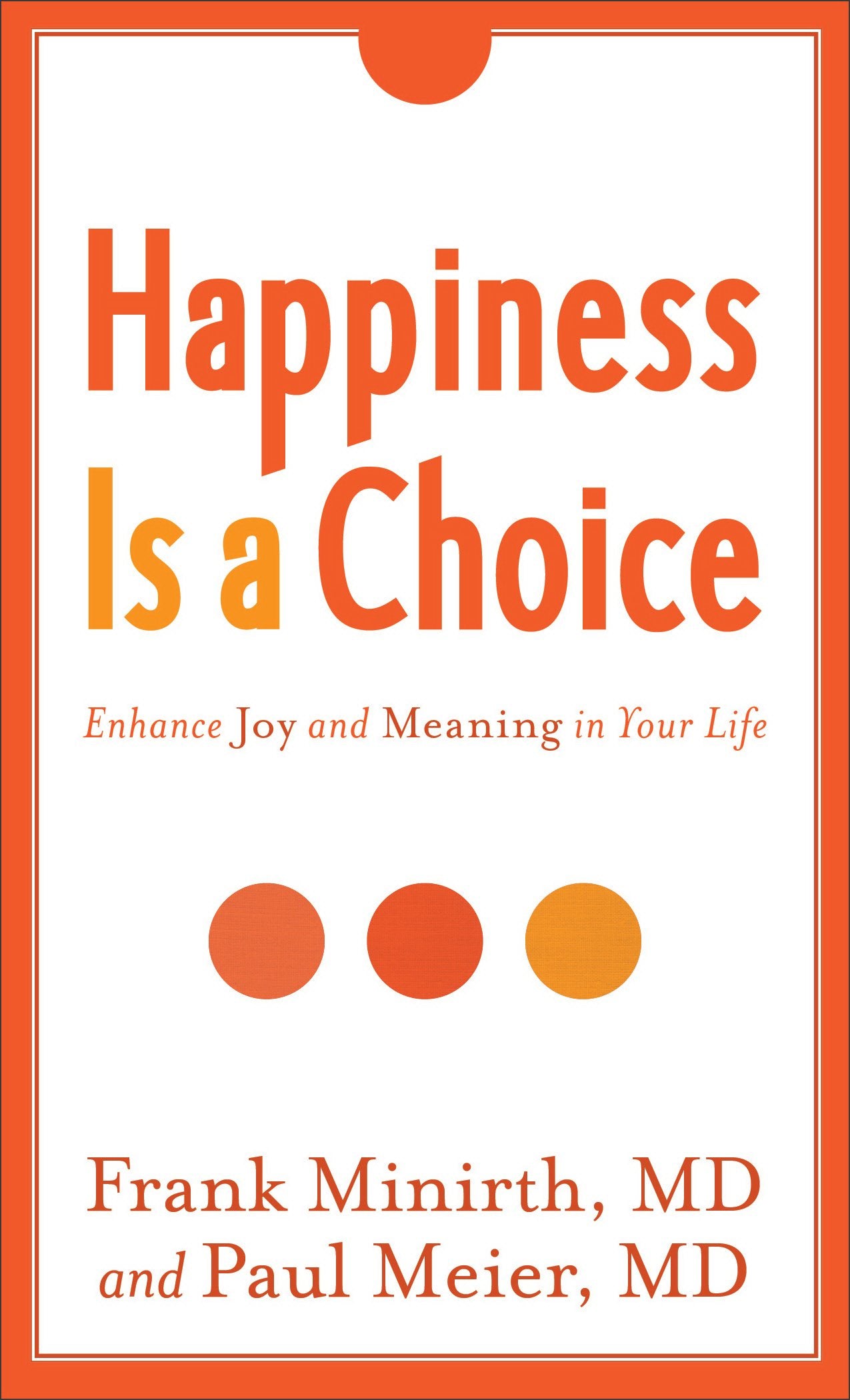 Happiness Is a Choice: Enhance Joy and Meaning in Your Life book
