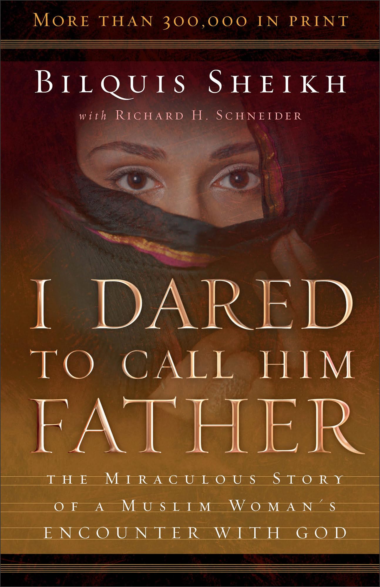 I Dared to Call Him Father - The Miraculous Story of a Muslim Woman`s Encounter with God Politics & Society Books