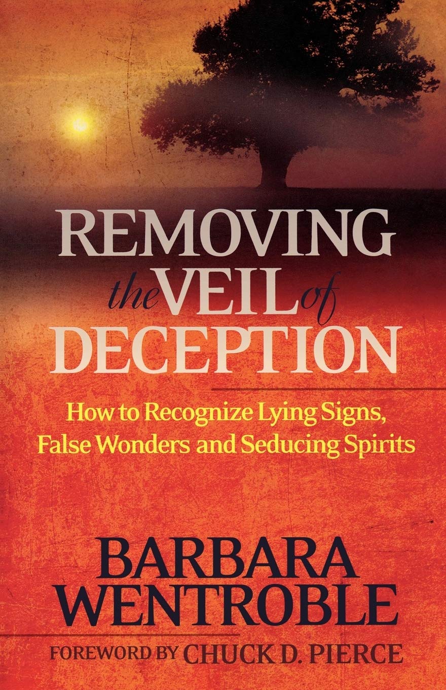 Removing the Veil of Deception: How To Recognize Lying Signs, False Wonders, And Seducing Spirits: How to Recognize Lying Signs, Wonders and Seducing Spirits Social Sciences