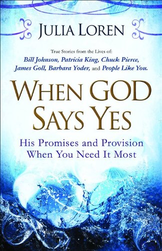 When God Says Yes: His Promise and Provision When You Need It Most book