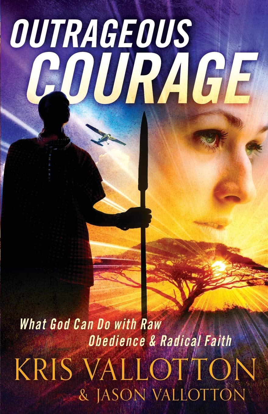 Outrageous Courage: What God Can Do With Raw Obedience And Radical Faith Social Sciences