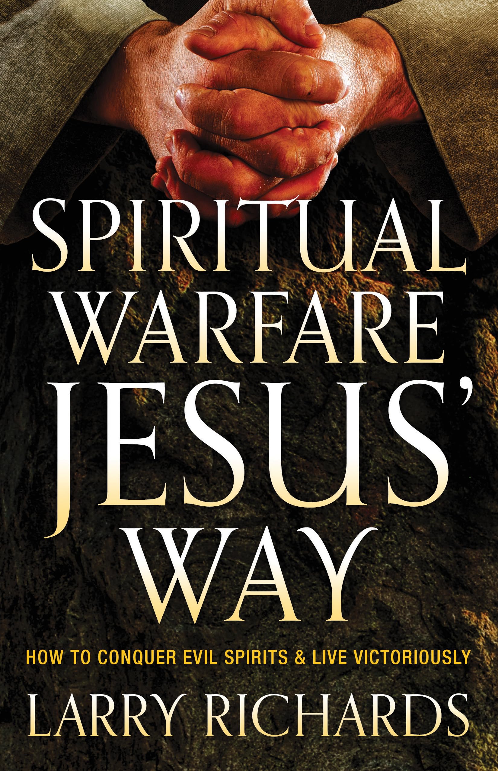 Spiritual Warfare Jesus' Way: How To Conquer Evil Spirits And Live Victoriously Social Sciences