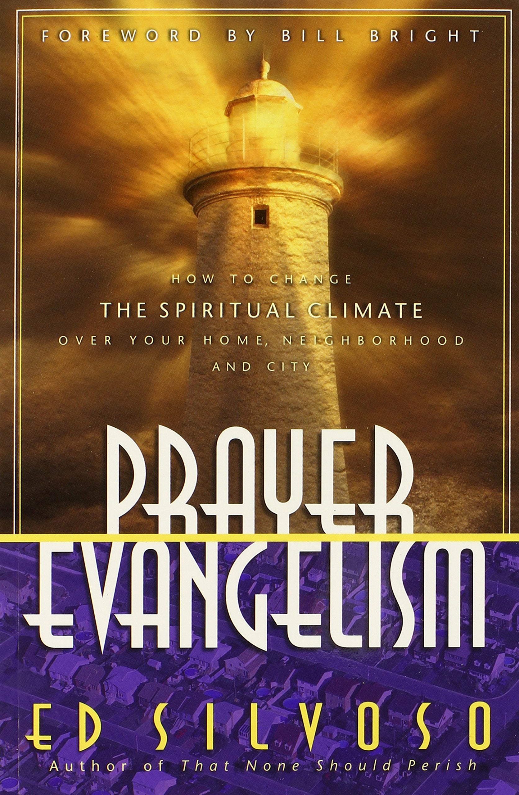 Prayer Evangelism: How to Change the Spiritual Climate over Your Home, Neighborhood and City Religion & Esotericism