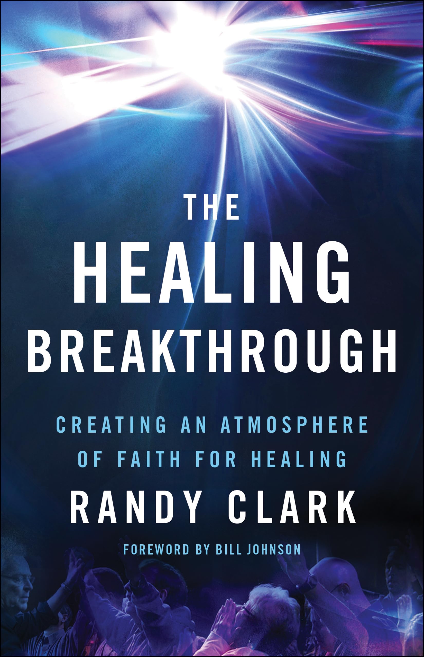 The Healing Breakthrough: Creating an Atmosphere of Faith for Healing Social Sciences