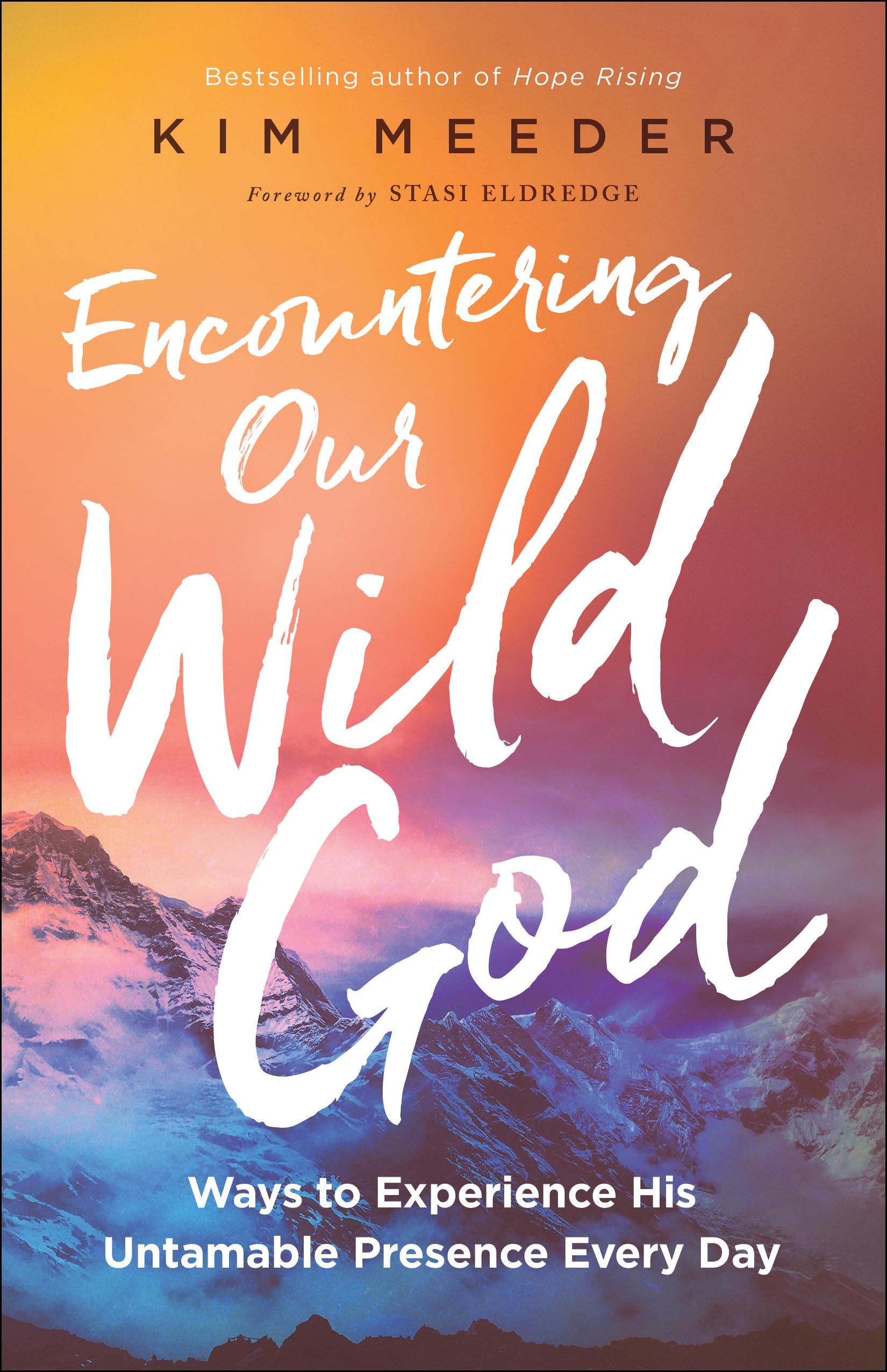 Encountering Our Wild God: Ways to Experience His Untamable Presence Every Day Religion & Esotericism