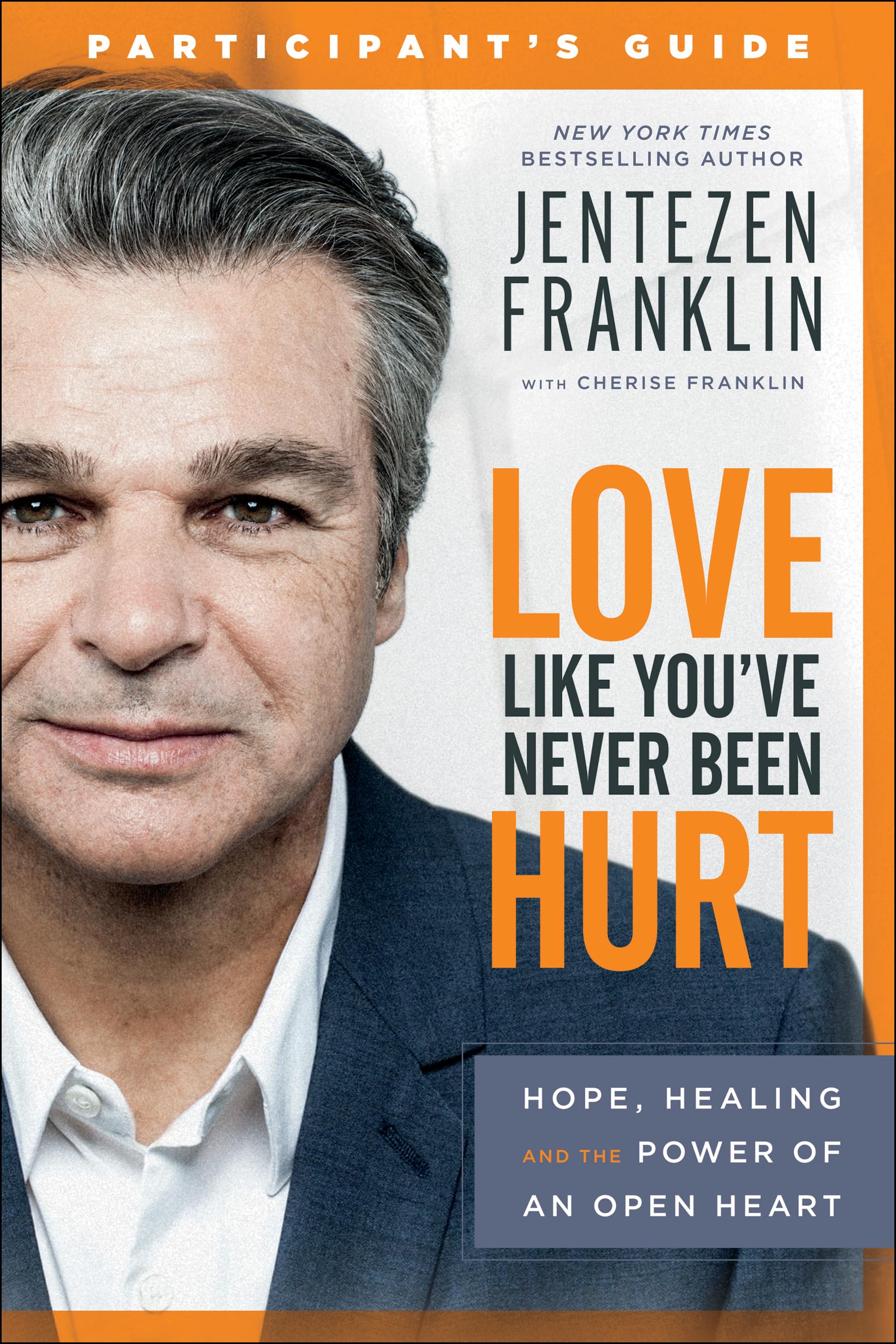 Love Like You've Never Been Hurt Participant's Guide: Hope, Healing and the Power of an Open Heart Social Sciences