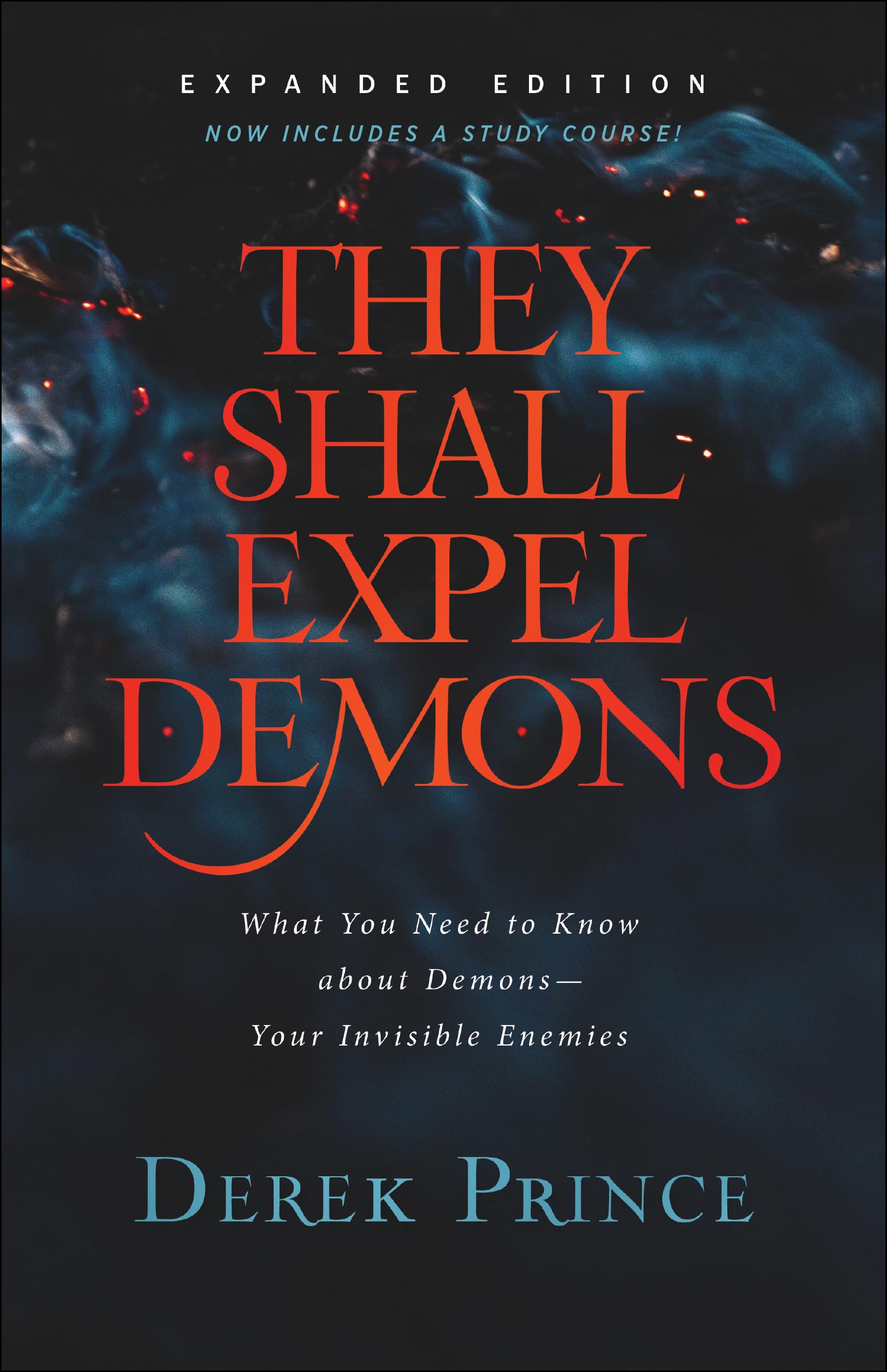 They Shall Expel Demons: What You Need to Know About Demons, Your Invisible Enemies Religion & Esotericism