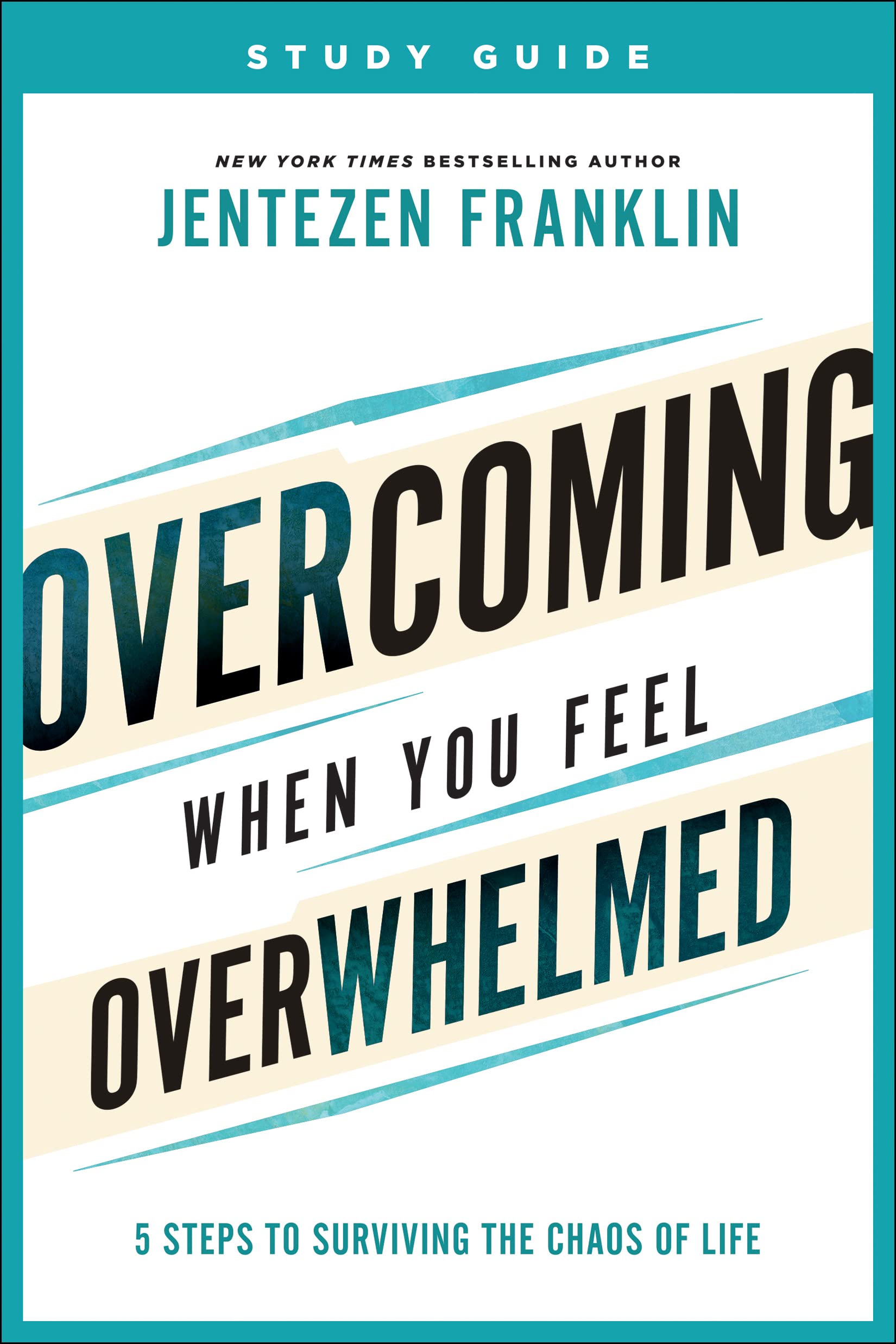 Overcoming When You Feel Overwhelmed Study Guide: 5 Steps to Surviving the Chaos of Life Religion & Esotericism