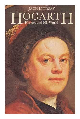 Hogarth : His Art and His World / Jack Lindsay Books