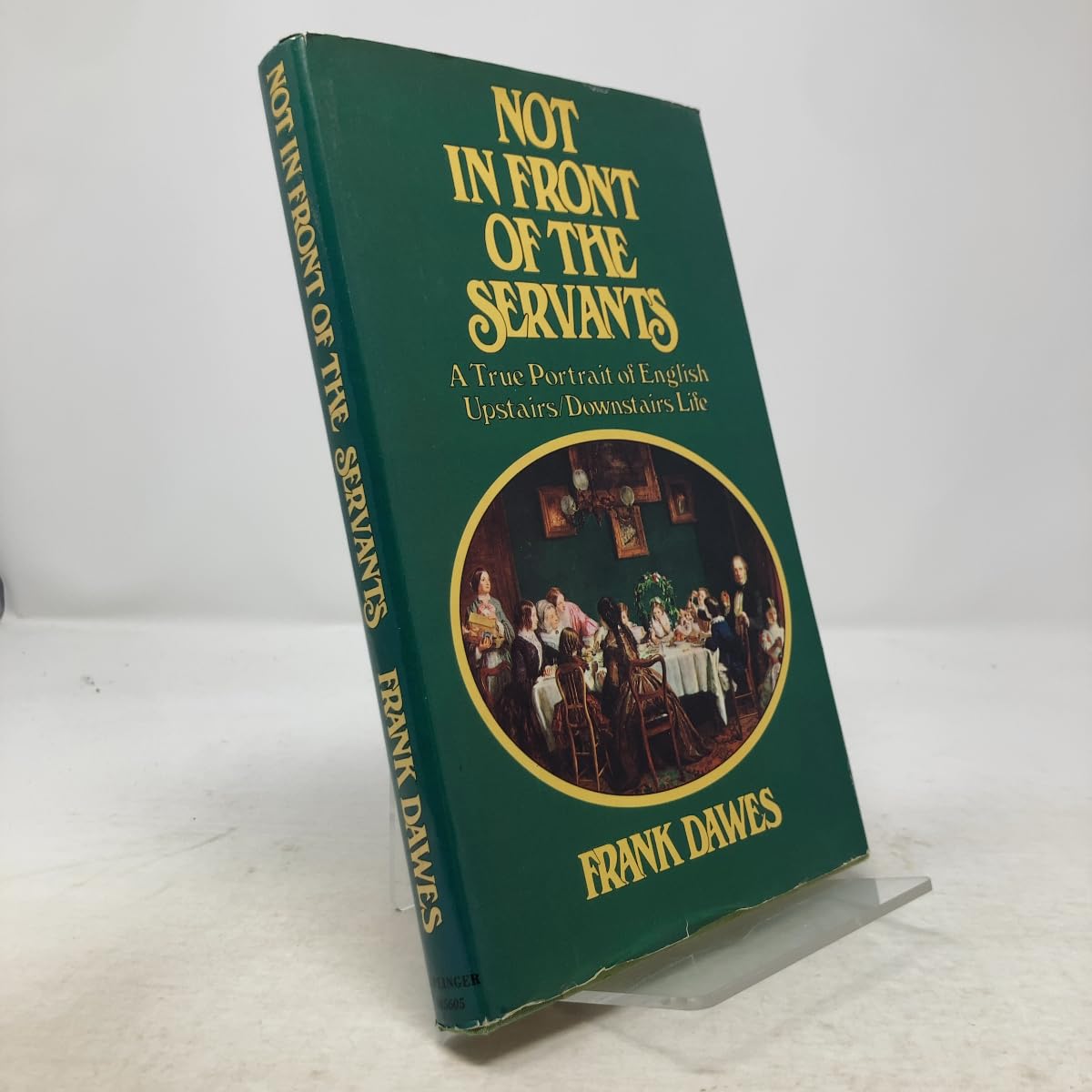 Not in Front of the Servants: A True Portrait of English Upstairs/Downstairs Life book