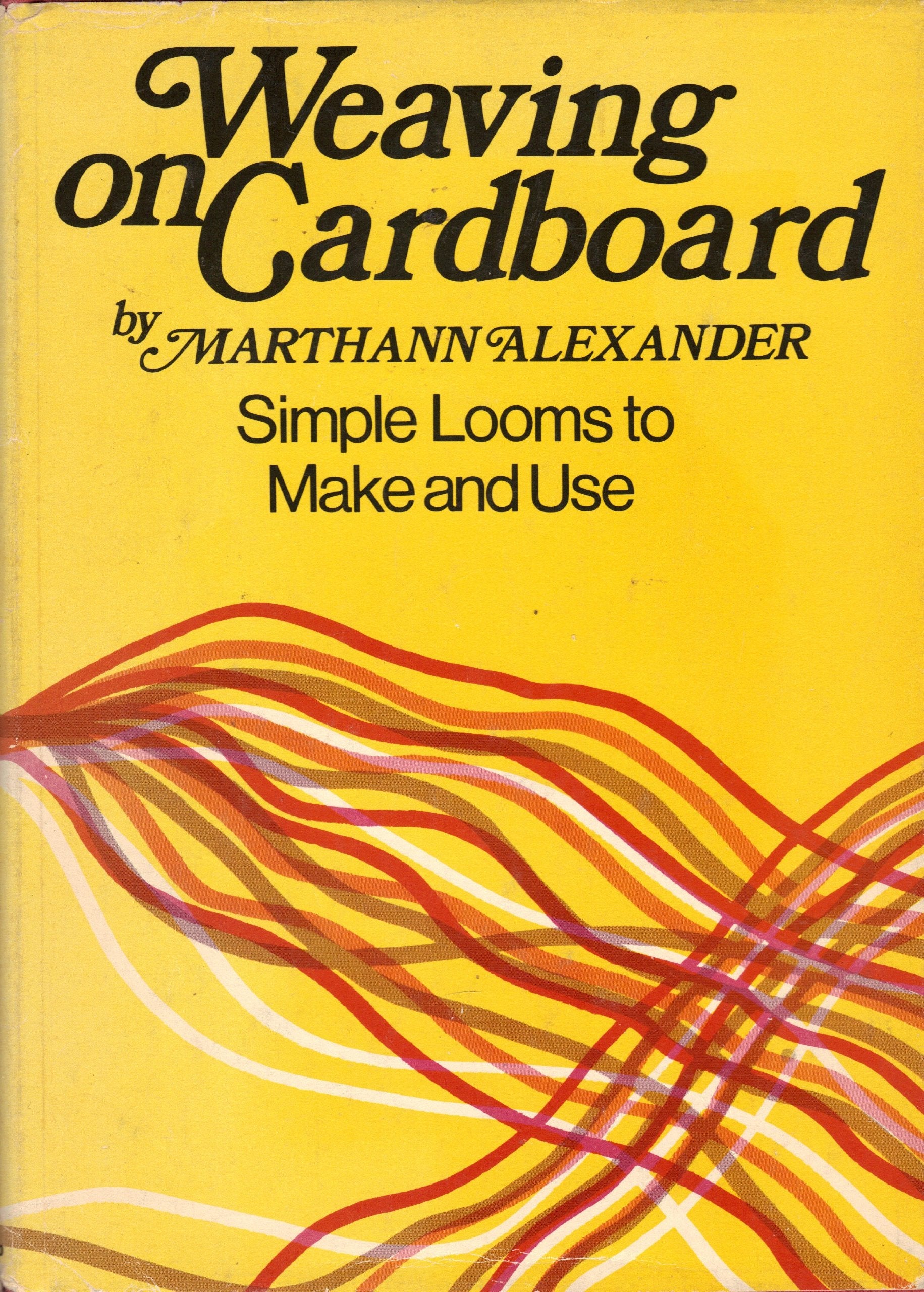 Weaving on Cardboard : Simple Looms to Make and Use Books