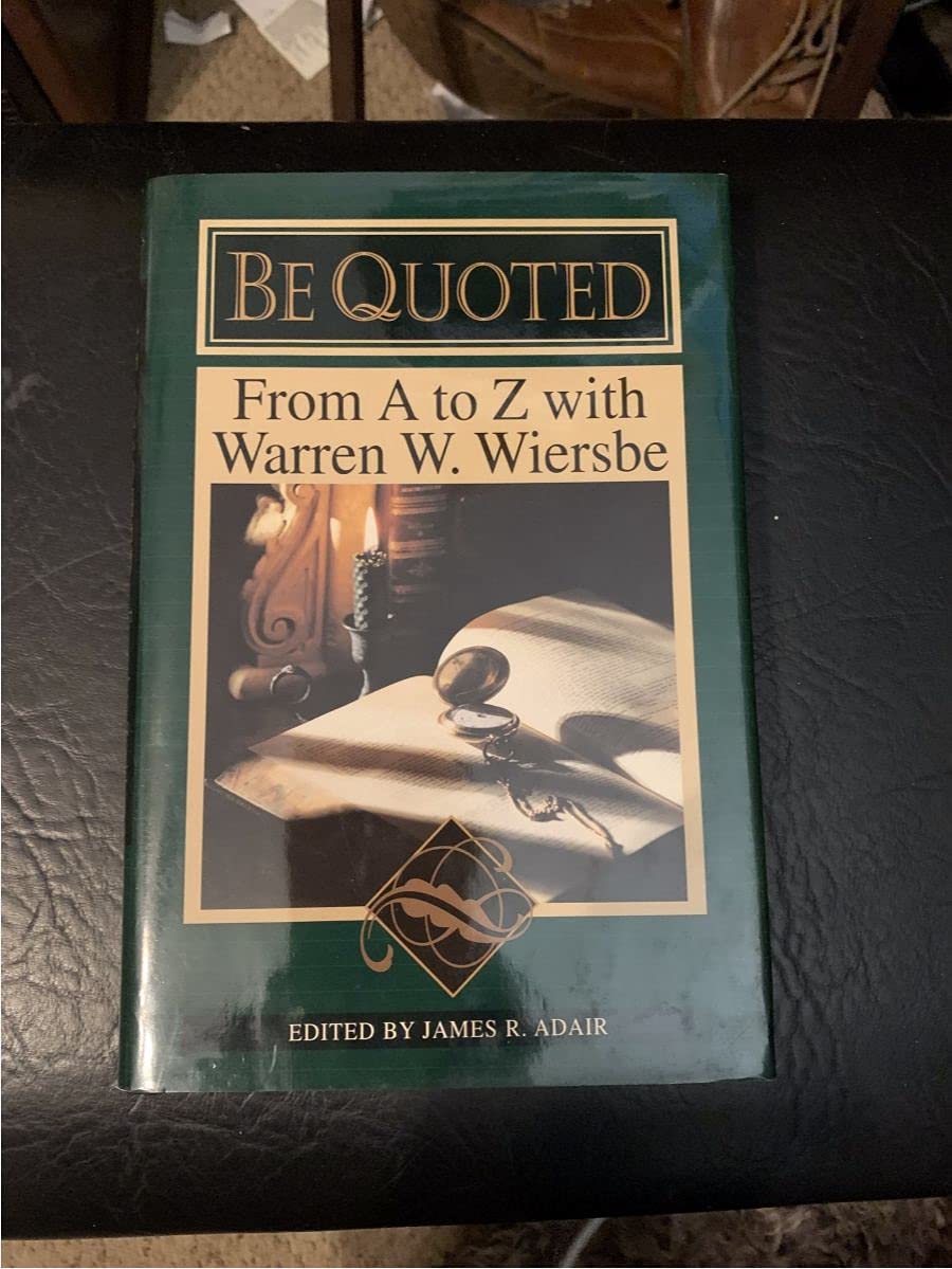 Be Quoted: From A to Z With Warren W. Wiersbe Reference Books