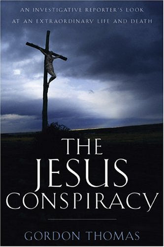The Jesus Conspiracy: An Investigative Reporter's Look at an Extraordinary Life and Death Religion & Esotericism
